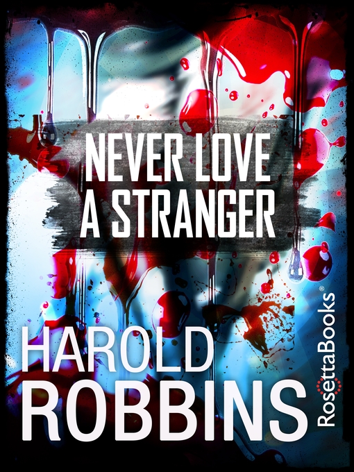 Title details for Never Love A Stranger by Harold Robbins - Available